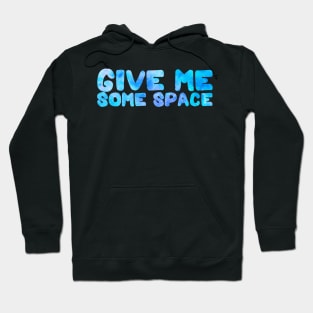 Blue Galaxy Give Me Some Space Typography Hoodie